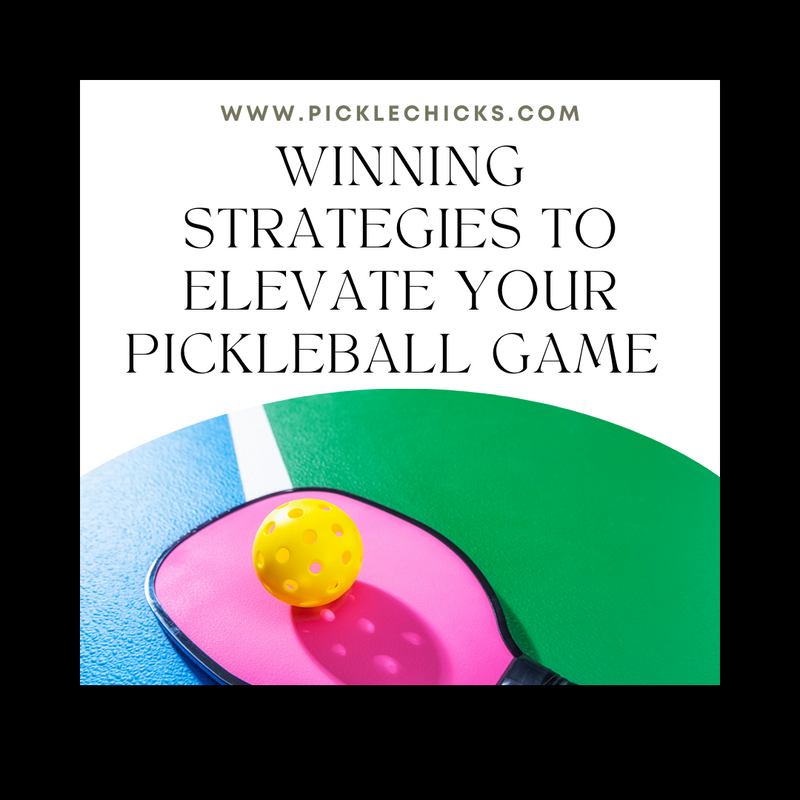 Winning Strategies to Elevate Your Pickleball Game