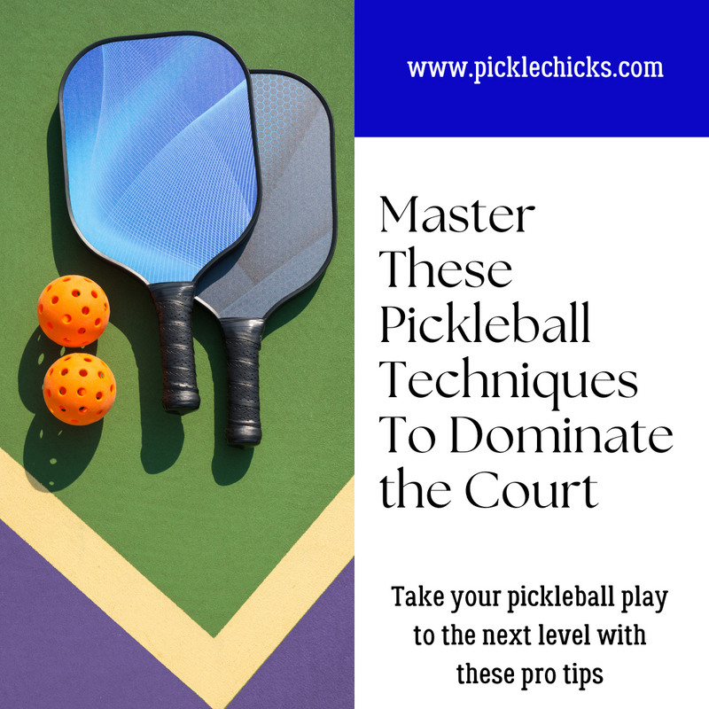 master these pickleball techniques to dominate the court 